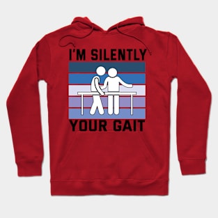 I'm Silently Analyzing Your Gait Physical Therapy Hoodie